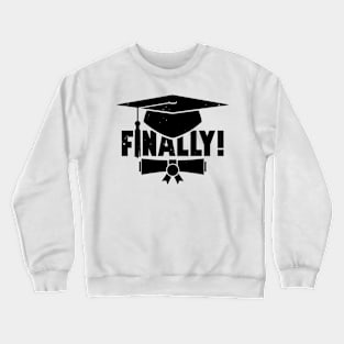 Finally Graduated Gift For Graduation Crewneck Sweatshirt